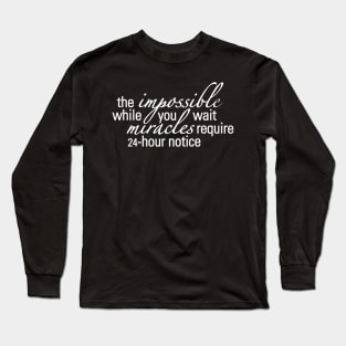 The Impossible While You Wait Long Sleeve T-Shirt